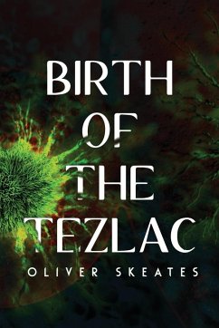 Birth of the Tezlac - Skeates, Oliver
