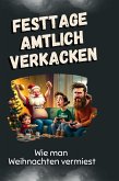 Festtage amtlich verkacken Festtage amtlich verkacken