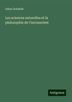 Les sciences naturelles et la philosophie de l'inconscient - Schmidt, Oskar