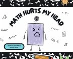 Math Hurts My Head Math Hurts My Head