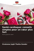 Santé cardiaque: conseils simples pour un c¿ur plus fort Santé cardiaque: conseils simples pour un c¿ur plus fort