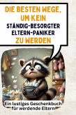 Die besten Wege, um kein ständig-besorgter Elternpaniker zu werden Die besten Wege, um kein ständig-besorgter Elternpaniker zu werden