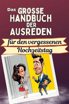 Das große Handbuch der Ausreden für den vergessenen Hochzeitstag - Braun, Aaron