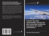Cálculo del flujo compresible viscoso de alta velocidad mediante esquemas de viento ascendente Cálculo del flujo compresible viscoso de alta velocidad mediante esquemas de viento ascendente