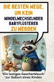 Die besten Wege, um kein windelwechselnder Babyflüsterer zu werden Die besten Wege, um kein windelwechselnder Babyflüsterer zu werden