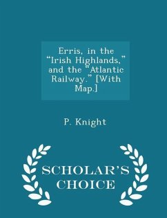 Cover Erris, in the Irish Highlands, and the Atlantic Railway. [with Map.] - Scholar's Choice Edition