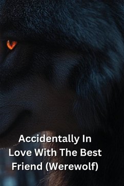 Accidentally In Love With The Best Friend (Werewolf) - Ellis, Mortimer