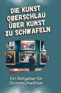Cover Die Kunst oberschlau über Kunst zu schwafeln