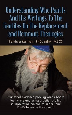 Understanding Who Paul Is And His Writings To The Gentiles On The Replacement and Remnant Theologies - McNair MBA MSCS, Patricia