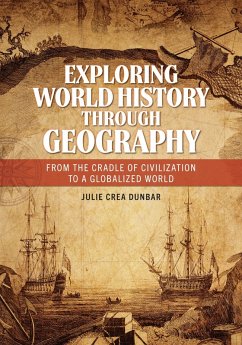 Exploring World History through Geography - Dunbar, Julie Crea Exploring World History through Geography - Dunbar, Julie Crea