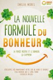 La nouvelle formule du bonheur - La pensée positive et le bonheur, ça s'apprend: Développez dès maintenant votre joie de vivre et devenez plus heureux sur le long terme (eBook, ePUB)