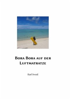 Bora Bora auf der Luftmatratze (eBook, ePUB) - Svozil, Karl; Svozil, Karl