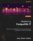 Mastering PostgreSQL 17 (eBook, ePUB) Mastering PostgreSQL 17 (eBook, ePUB)