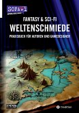 Fantasy & Sci-Fi - Weltenschmiede, Schreibratgeber, Praxisbuch für Autoren aus dem Hause "SofaTalk24" (eBook, ePUB) Fantasy & Sci-Fi - Weltenschmiede, Schreibratgeber, Praxisbuch für Autoren aus dem Hause "SofaTalk24" (eBook, ePUB)