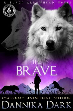 The Brave (Black Arrowhead Series, #6) (eBook, ePUB) - Dark, Dannika