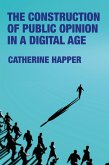 The construction of public opinion in a digital age (eBook, ePUB)