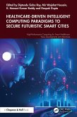 Healthcare-Driven Intelligent Computing Paradigms to Secure Futuristic Smart Cities (eBook, PDF)