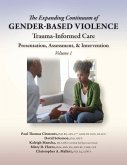 The Expanding Continuum of Gender-Based Violence: Trauma-Informed Care, Volume 1 (eBook, ePUB) The Expanding Continuum of Gender-Based Violence: Trauma-Informed Care, Volume 1 (eBook, ePUB)