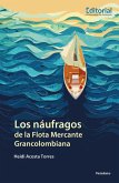 Los náufragos de la Flota Mercante Grancolombiana (eBook, ePUB) Los náufragos de la Flota Mercante Grancolombiana (eBook, ePUB)
