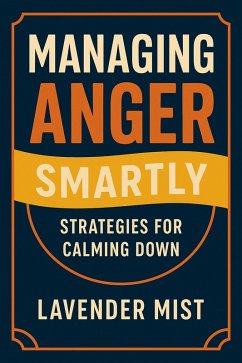 Cover Managing Anger Smartly: Strategies for Calming Down (eBook, ePUB)
