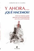 Y ahora... ¿qué hacemos?: cómo las empresas pueden gestionar comunicacionalmente una crisis y salir fortalecidas (eBook, ePUB)