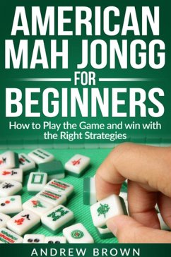 Cover American Mah Jongg for Beginners: how to play the Game and win with the Right Strategies (eBook, ePUB)
