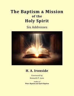 The Baptism & Mission of the Holy Spirit: Six Addresses (Foreword by Kenneth Lenz) (eBook, ePUB) - Ironside, H. A.