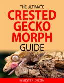 The Ultimate Crested Gecko Morph Guide (eBook, ePUB)