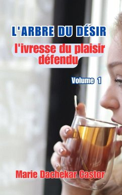 L'arbre du désir : l'ivresse du plaisir défendu (5, #1) (eBook, ePUB) - Castor, Marie Dachekar