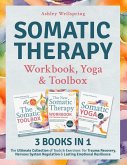 The Somatic Therapy Workbook, Toolbox & Yoga (3 books in 1): The Ultimate Collection of Tools & Exercises for Trauma Recovery, Nervous System Healing & Lasting Emotional Resilience (eBook, ePUB) The Somatic Therapy Workbook, Toolbox & Yoga (3 books in 1): The Ultimate Collection of Tools & Exercises for Trauma Recovery, Nervous System Healing & Lasting Emotional Resilience (eBook, ePUB)