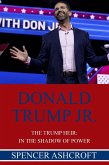 Donald Trump Jr., The Trump Heir: In The Shadow of Power (eBook, ePUB) Donald Trump Jr., The Trump Heir: In The Shadow of Power (eBook, ePUB)