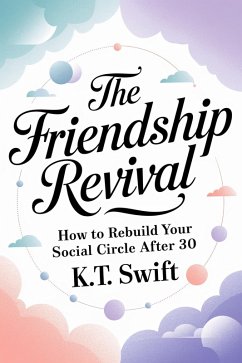 Cover The Friendship Revival: How to Rebuild Your Social Circle After 30 (eBook, ePUB)