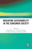 Mediating Sustainability in the Consumer Society (eBook, PDF) Mediating Sustainability in the Consumer Society (eBook, PDF)