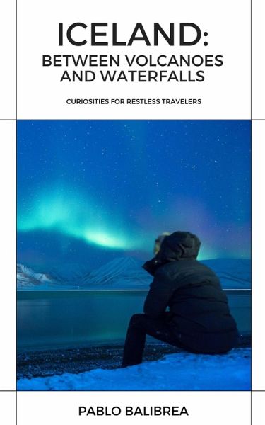 Iceland: Between Volcanoes and Waterfalls (Confessions of a Traveller) (eBook, ePUB) Iceland: Between Volcanoes and Waterfalls (Confessions of a Traveller) (eBook, ePUB)