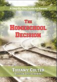 The Homeschool Decision: A Step-by-Step Guide for Parents (eBook, ePUB)