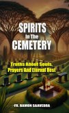 Spirits in the Cemetery: Truths About Souls, Prayers, and Eternal Rest (eBook, ePUB)