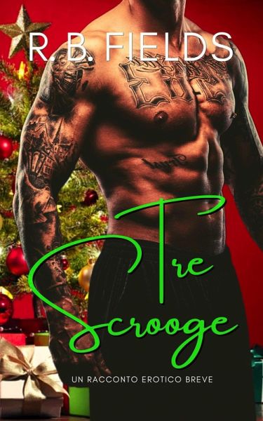 Tre Scrooge: Un Racconto Erotico Breve (Corto e Piccante) (eBook, ePUB)