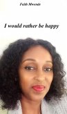 I Would Rather Be Happy (eBook, ePUB)
