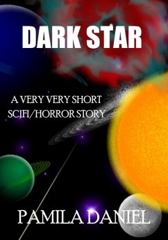 Dark Star: A Very Very Short SciFi/Horror Story (eBook, ePUB) - Daniel, Pamila