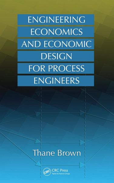 Engineering Economics and Economic Design for Process Engineers (eBook, ePUB) Engineering Economics and Economic Design for Process Engineers (eBook, ePUB)
