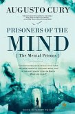 Prisoners of the Mind: An Empire of Power, A Family Torn Apart, A Battle for Redemption by Augusto Cury, PhD (eBook, ePUB) Prisoners of the Mind: An Empire of Power, A Family Torn Apart, A Battle for Redemption by Augusto Cury, PhD (eBook, ePUB)
