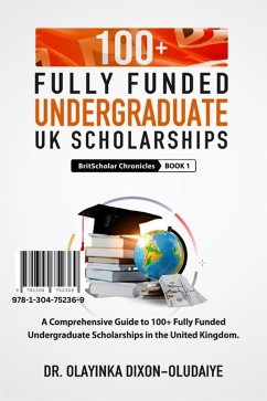 Cover 100+ Fully Funded Undergraduate UK Scholarships (eBook, ePUB)