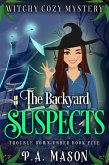 The Backyard Suspects (Trouble Down Under, #5) (eBook, ePUB) The Backyard Suspects (Trouble Down Under, #5) (eBook, ePUB)
