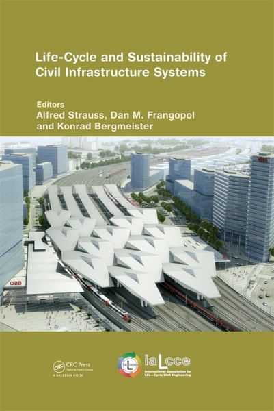 Life-Cycle and Sustainability of Civil Infrastructure Systems (eBook, ePUB) Life-Cycle and Sustainability of Civil Infrastructure Systems (eBook, ePUB)