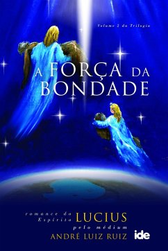 A Força da Bondade (eBook, ePUB) - Luiz Ruiz, André