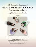 The Expanding Continuum of Gender-Based Violence: Trauma-Informed Care, Volume 2 (eBook, ePUB) The Expanding Continuum of Gender-Based Violence: Trauma-Informed Care, Volume 2 (eBook, ePUB)