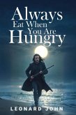 Always Eat When You Are Hungry (eBook, ePUB) Always Eat When You Are Hungry (eBook, ePUB)