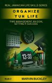 Organize Yuh Life: Time Management an Goal Setting fi Success (Real Jamaican Life Skills, #2) (eBook, ePUB) Organize Yuh Life: Time Management an Goal Setting fi Success (Real Jamaican Life Skills, #2) (eBook, ePUB)