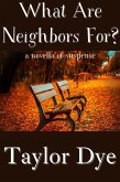 What Are Neighbors For? (A Novella of Suspense) (eBook, ePUB) What Are Neighbors For? (A Novella of Suspense) (eBook, ePUB)