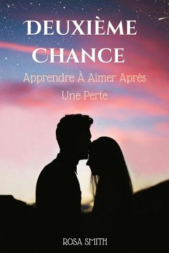 Cover Deuxième Chance : Apprendre À Aimer Après Une Perte (eBook, ePUB)